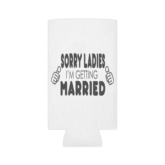 Beer Can Cooler Sleeve Hilarious Sorry Ladies I'm Getting Married Honeymoon  | Just Married  | Engagement  | Groom