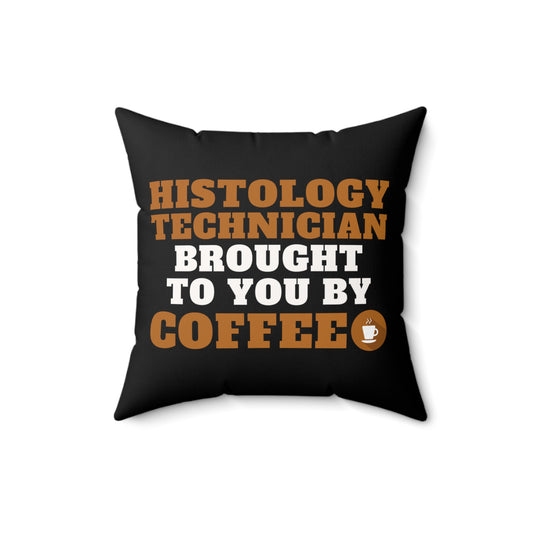 Histology Technician Brought By Coffee Quote Funny Microscopic Structures Gag Men Women T Shirt Spun Polyester Square Pillow