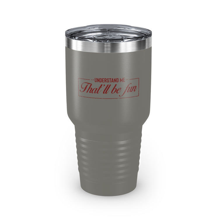 30oz Tumbler Stainless Steel Colors Hilarious Underestimate Forthright Underrate Miscalculate Novelty Mocking