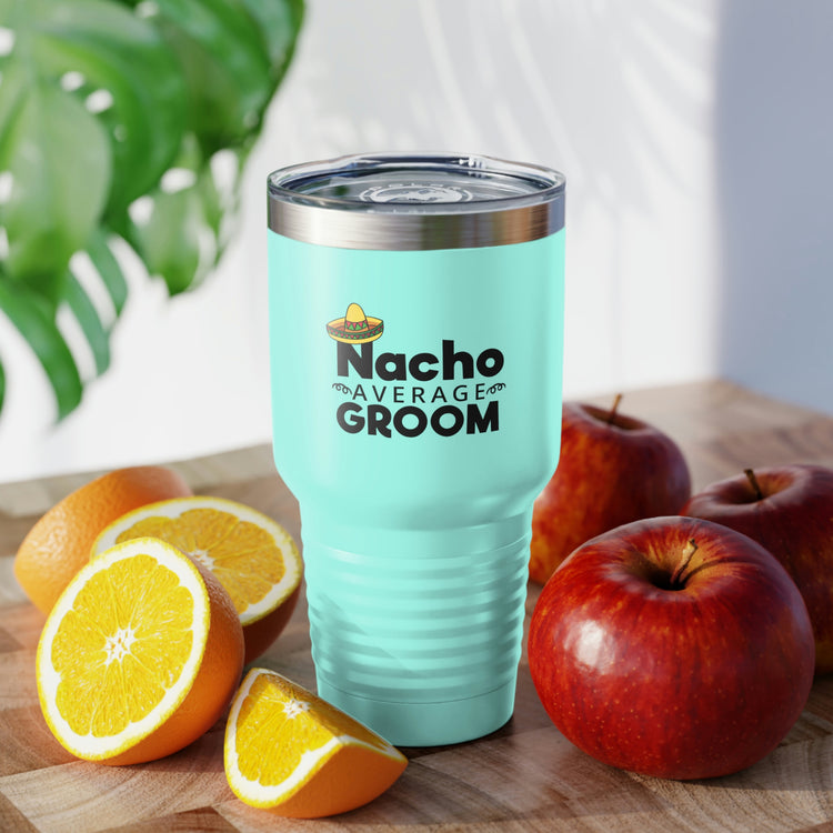 30oz Tumbler Stainless Steel Colors Humorous Groom Nachos Weddings Bachelors Mexico We Humors Grooms Mexican