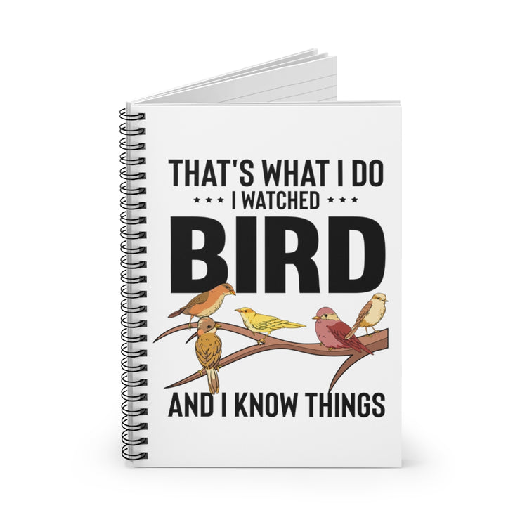 Spiral  Notebook Humorous Birdwatching Birder Birdwatcher Fowl Lover Novelty Ornithology