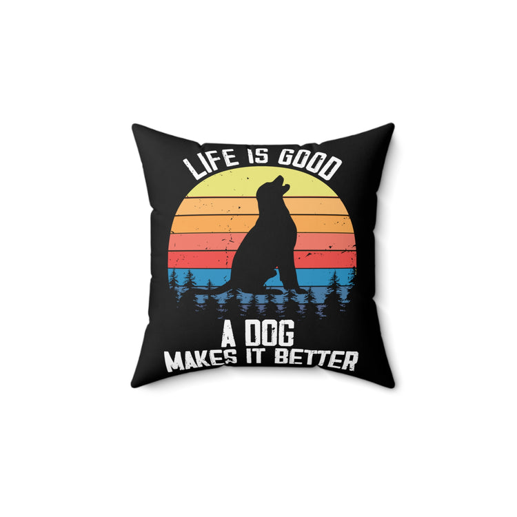 Novelty A Dog Make It Special Furry Pets Animals Lover Hilarious Fur Parent Hounds Canine Puppies Fan Spun Polyester Square Pillow