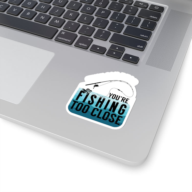 Sticker Decal Funny Retro If You Can Read This You're Fishing Too Close Men Women Stickers For Laptop Car