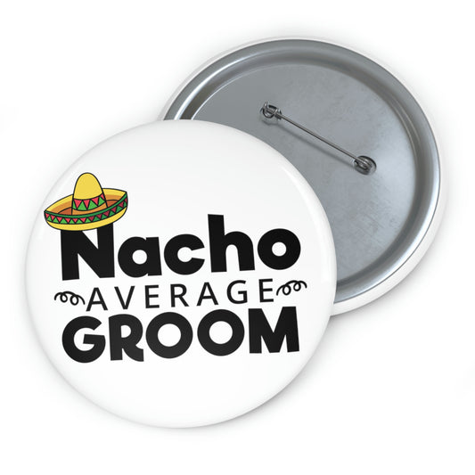 Humorous Pinback Button Pin Badge Groom Nachos Weddings Bachelors Mexico We Grooms Mexican  Engagement Bridaldding