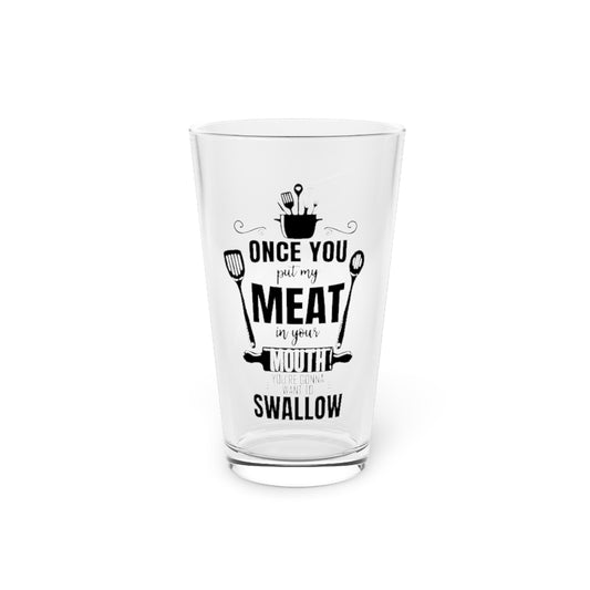 Beer Glass Pint 16oz  Novelty Put My Meats To Your Mouth Comical Grilling Sayings Hilarious Grill