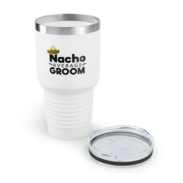 30oz Tumbler Stainless Steel Colors Humorous Groom Nachos Weddings Bachelors Mexico We Humors Grooms Mexican