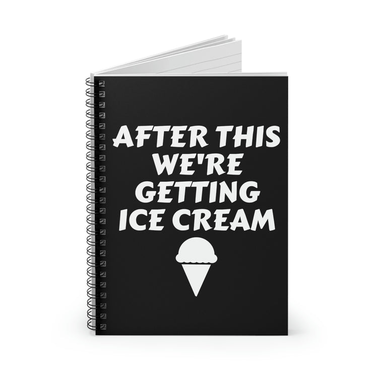 Spiral Notebook Funny Saying After Fitness We're Getting Ice Cream Women Men Novelty Humorous Mom Father Sarcasm Wife