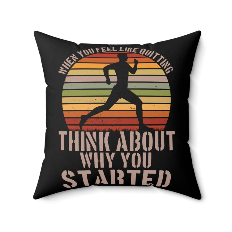 Reflect On Why It Is Started Uplifting Quote Tee Shirt Gift | Vintage Feel Quitting Workout Men Women T Shirt Spun Polyester Square Pillow