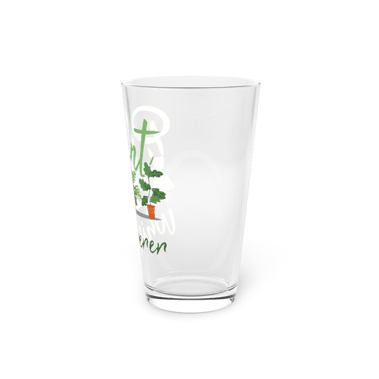 Beer Glass Pint 16oz  Novelty Watering My Plants Sarcastic Saying