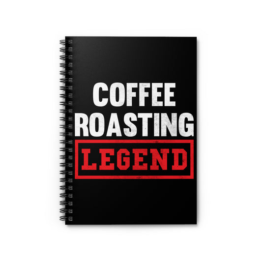 Humorous Coffee Roasting Legendaries Saying Tee Shirt Gift | Funny Professional Roasters Gags Men Women T Shirt Spiral Notebook - Ruled Line