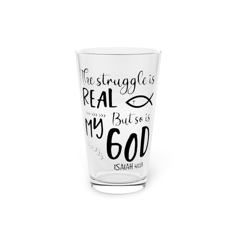 Beer Glass Pint 16oz  Struggle's Real My God's Omnipotent Quote