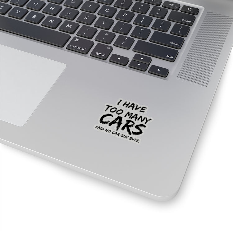 Sticker Decal Hilarious Have Too Many Cars Automobile Racing Enthusiast Humorous Riding Stickers For Laptop Car