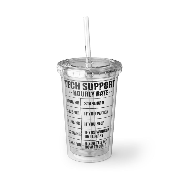 16oz Plastic Cup Humorous Techies Supports Mockery Fees Introverts Graphic Hilarious Computer Technicians Hourly Payment Gags