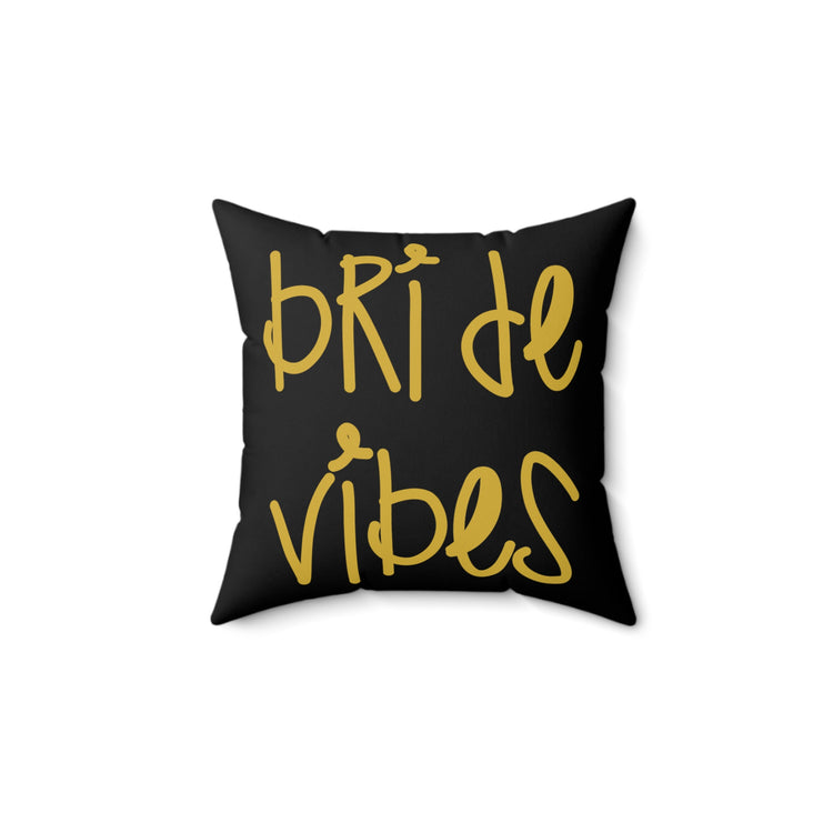 Bride Vibes Bachelorette Party Bridal Shower Gift Spun Polyester Square Pillow