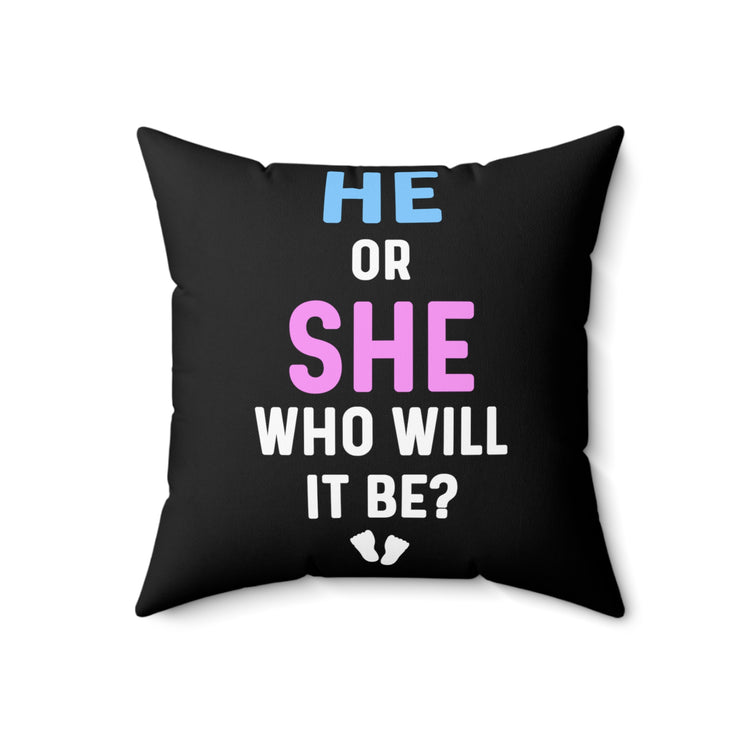 He Or She Who Will It Be Gender Reveal Spun Polyester Square Pillow