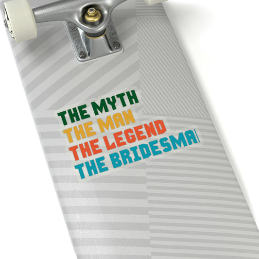 Sticker Decal The Myth The Man The Legend The Bridesman Gift Wedding  | Bridesman Proposal | Man of Honor