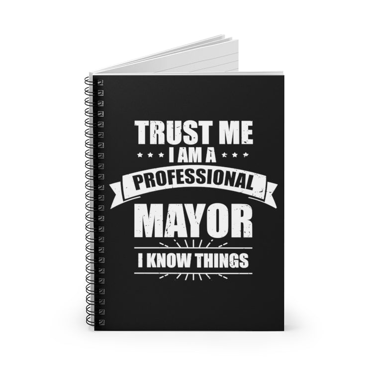 Spiral Notebook Hilarious Professional Mayor Governor Ruler Representative Humorous Expert Magistrate Town City Manager Fan