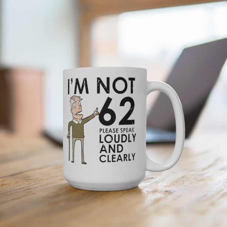 White Ceramic Mug Humorous Elderly Sarcastic Granddad 62th Birthday Father Hilarious Elders