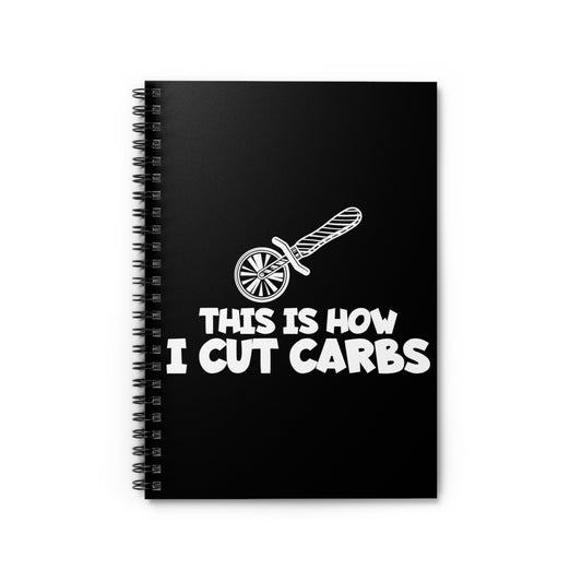 Humorous How We Cut Carbs Pizza Enthusiast Hilarious Pepperoni Lover Foodie Men Women T Shirt Spiral Notebook - Ruled Line