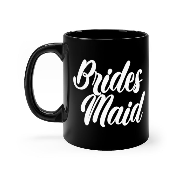 11oz Black Coffee Mug Ceramic Hilarious Wedding Bridesmaid Sarcastic Illustration Saying Funny Engagement