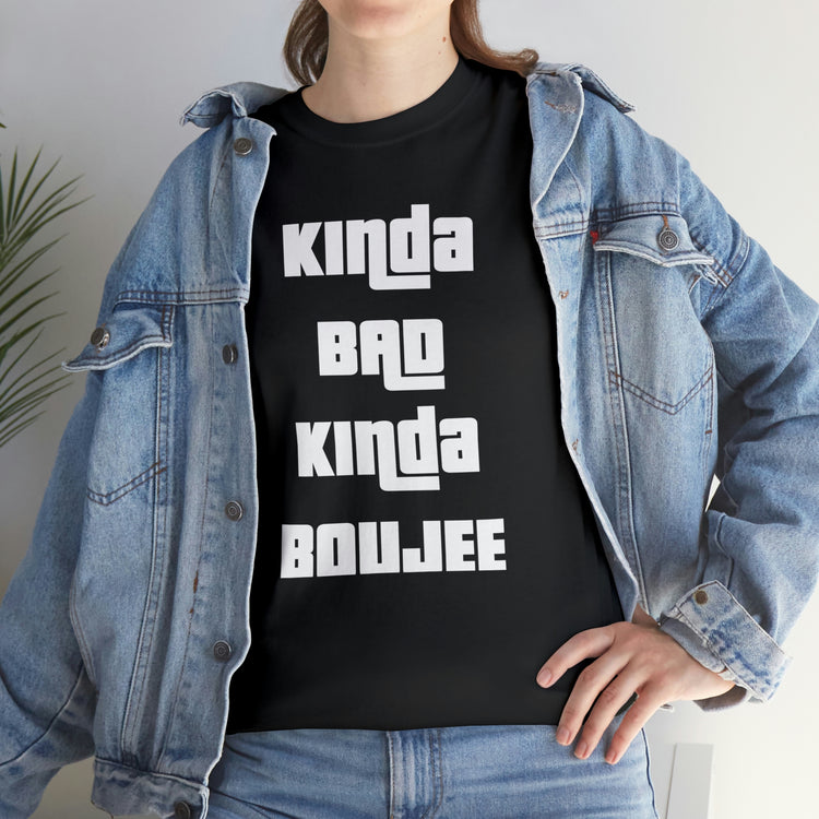 Shirt Funny Kinda Bad Kinda Boujee Bachelorette Party Bridal  Wedding  Engagement Party  T-shirt Unisex Heavy Cotton Tee