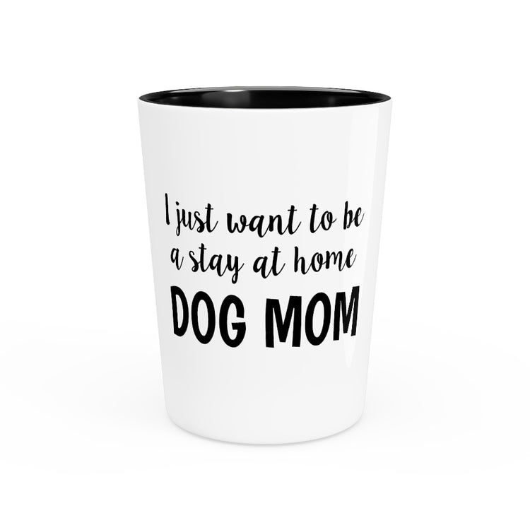 Shot Glass Party Ceramic Tequila  Funny Love Dog Mothers Sarcastic Saying Mom Doggos  Hilarious Doggies Momma Enthusiast Home