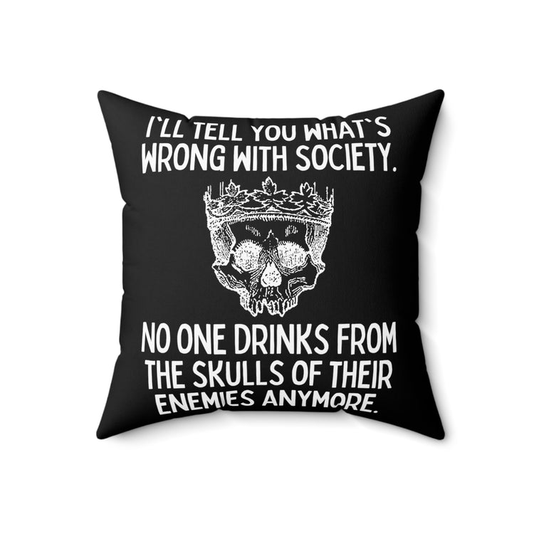 Funny Saying No Ones Drinks from a Skull Anymore Sarcastic Novelty Women Men Sayings Instrovert Sassy Sarcasm Pun  Spun Polyester Square Pillow