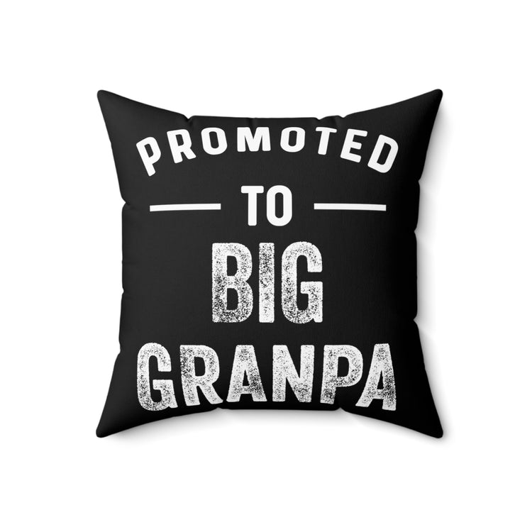 Promoted To Big Grandpa New Grandpa Gift Spun Polyester Square Pillow