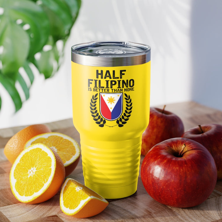 30oz Tumbler Stainless Steel Colors Novelty Half Filipino Is Betters Than None Pinoy Pride Lover Hilarious