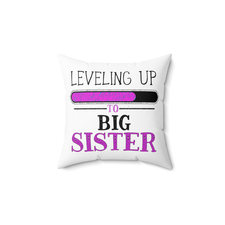 Leveling Up To Big Sister TShirt Spun Polyester Square Pillow