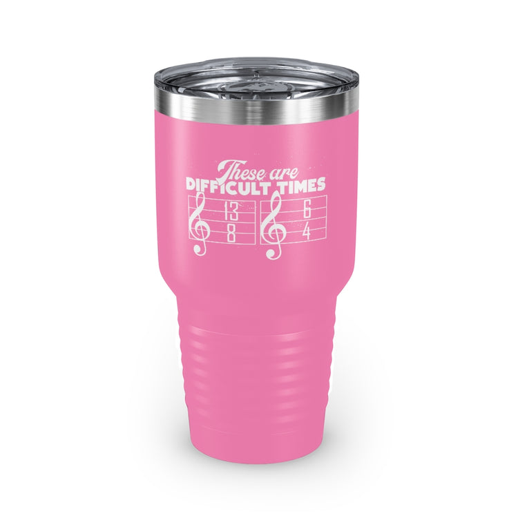 30oz Tumbler Stainless Steel Colors Hilarious These Are Difficulty Times Melodies Jingle Notes Novelty Musicians