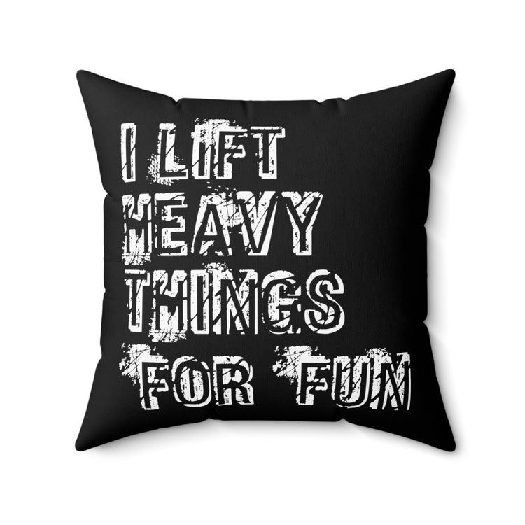 Hilarious Weightlifting lifting Weightlifter Comical Sayings Humorous Bodybuilding Working Out Pun Bodybuilder Spun Polyester Square Pillow