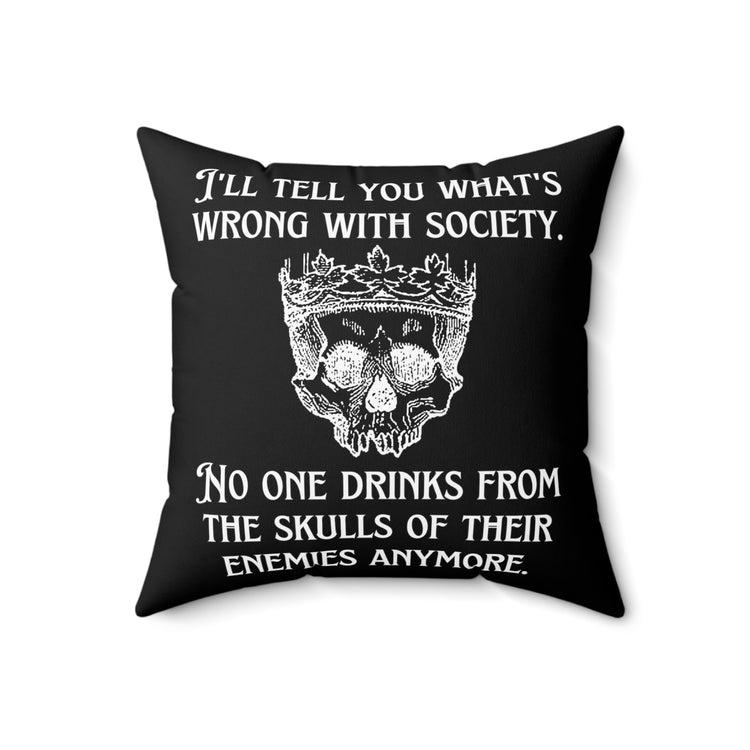 Funny Saying No Ones Drinks from a Skull Anymore Sarcastic Novelty Women Men Sayings Instrovert Sassy Sarcasm Pun  Spun Polyester Square Pillow