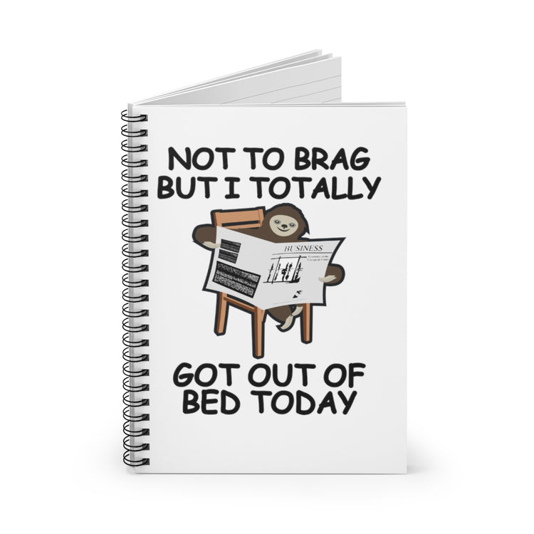 Spiral Notebook  Humorous Cute Sloths Sleeping Party Gift Not To Brag But I'm Totally Out Of Bed Today Men Women