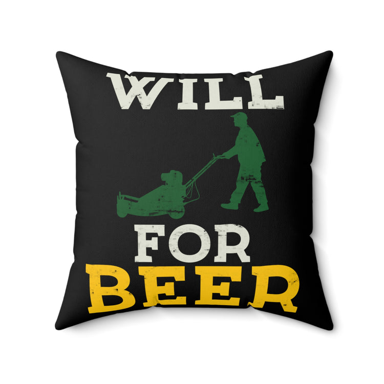 Novelty Will Mow For Alcohol Graphic Sayings Tee Shirt Gift | Humorous Brewing Beverages Pun Men Women T Shirt Spun Polyester Square Pillow