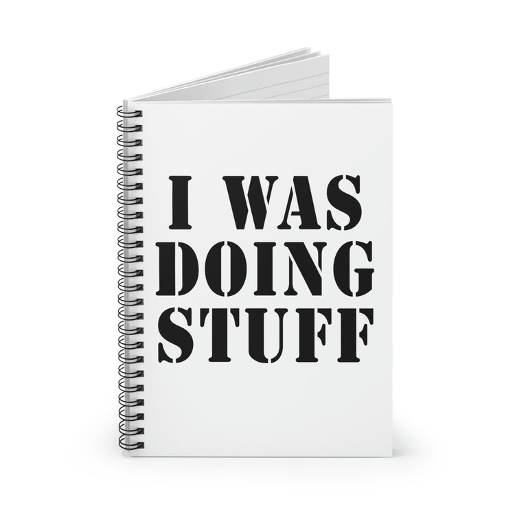 Spiral Notebook Funny Saying I Was Doing Stuff Sarcasm Sarcastic Couples Funny Drink I Was Doing Stuff Husband