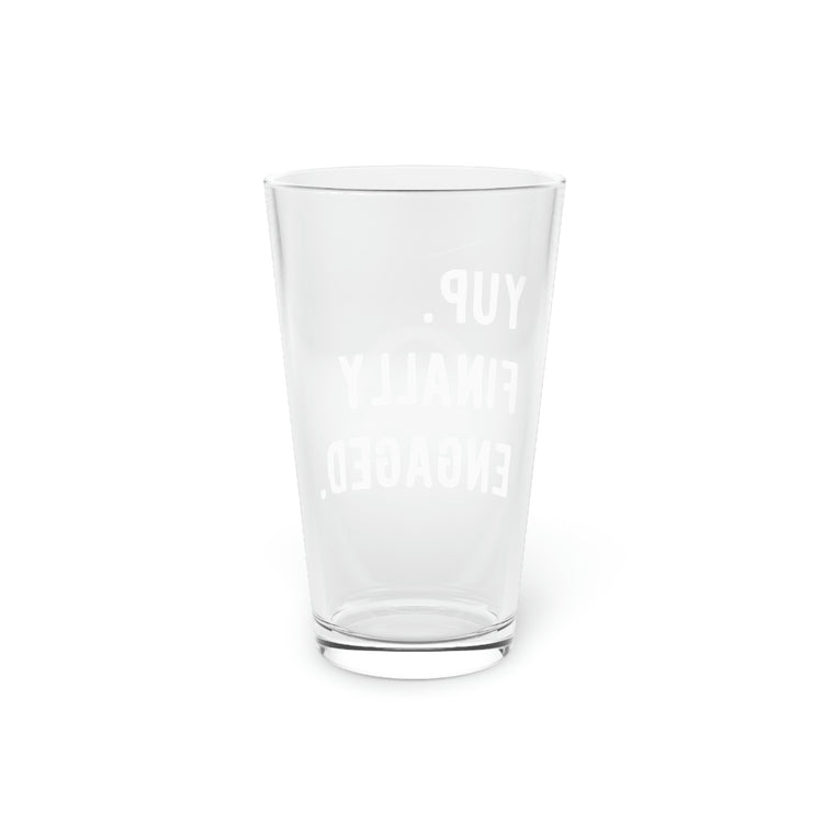 Beer Glass Pint 16oz Humorous Matrimonial Engagements Sarcastic Proposal Gatherings Sayings Mockeries Pun