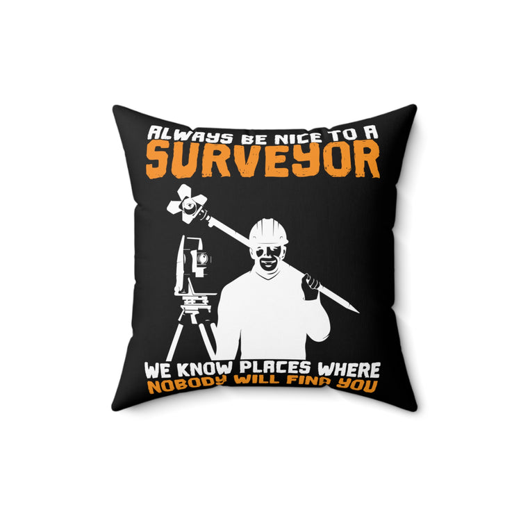 Humorous Treating Surveyors Nicely Sayings Tee Shirt Gift | Funny We Know Hidden Places Gag Men Women T Shirt Spun Polyester Square Pillow