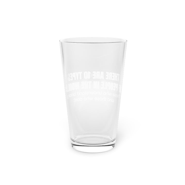 Beer Glass Pint 16oz Hilarious There Are Ten Types Of People World Binary Lover Humorous Computer