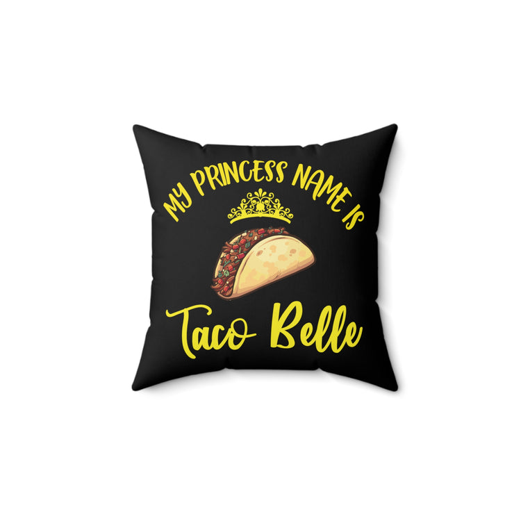 my princess taco belle Spun Polyester Square Pillow