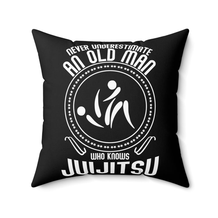 Humorous Old Man Jiu Jitsu Expert Sayings Tee Shirt Gifts | Hilarious Wushu Enthusiasts Gag Men Women T Shirt Spun Polyester Square Pillow