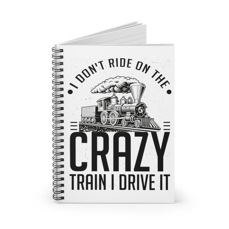 Spiral Notebook  Funny I Don't Travel Crazy Trains Engine Transport Women Men Novelty Transportation Sarcasm Roads Railways Fan