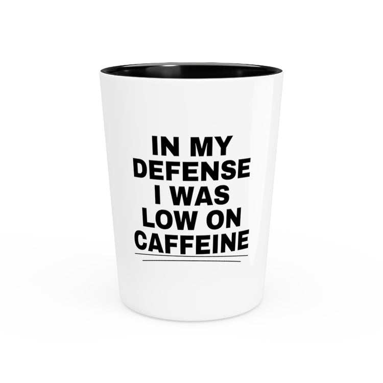 Shot Glass Party Ceramic Tequila Funny Saying I Was Low In Caffeine Enthusiasts Women Men Hilarious Coffee Lover Devotees Puns Saying Gags