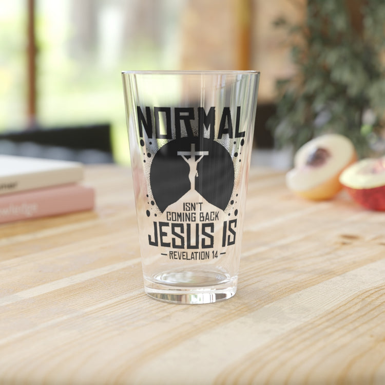 Beer Glass Pint 16oz  Novelty Normal Isn't Coming Back Catholic Devotee Women Men Novelty Blessing Sermon Christianity Humor Saying