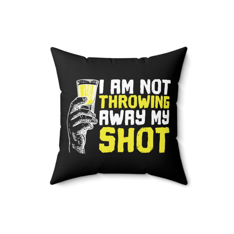 Vintage I'm Not Throwing My Shot Uplifting Retro Motivating Illustration Men Women T Shirt Spun Polyester Square Pillow