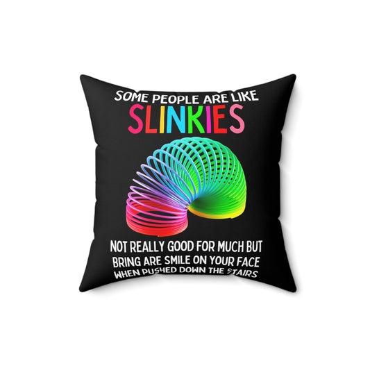 Funny Saying Some People are like Slinkies Sarcastic Gag Novelty Women Men Sayings Instrovert Sassy Sarcasm Pun Spun Polyester Square Pillow