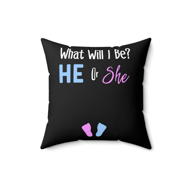 What Will I Be He or She Gender Reveal Spun Polyester Square Pillow