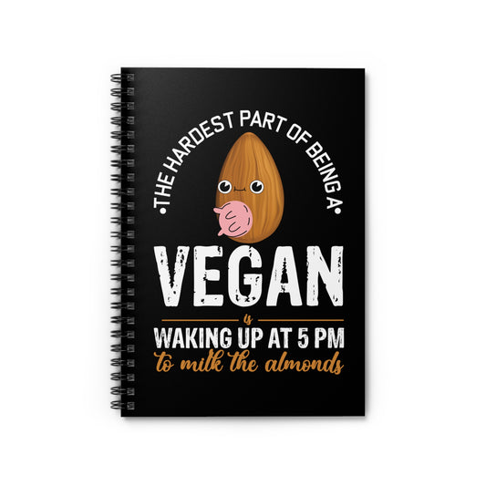 Humorous Hardest Part On Vegans Lives Pun Tee Shirt Gifts | Funny Milking Almonds Vegetarian Men Women T Shirt Spiral Notebook - Ruled Line