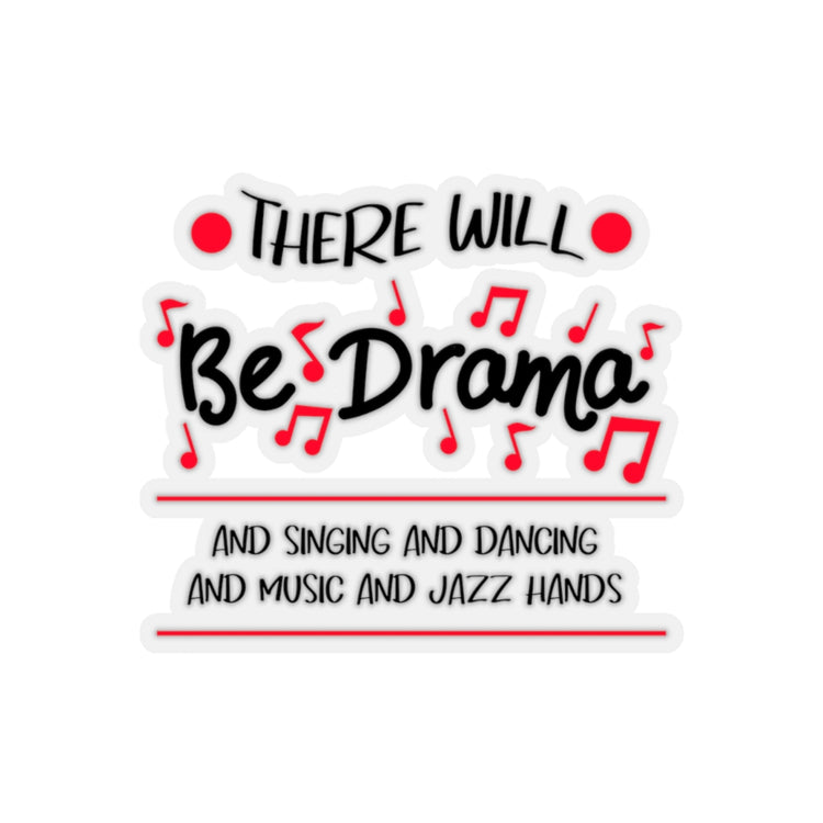 Sticker Decal Hilarious There Will Drama Theatrical Show Fan Enthusiast Humorous Artists Stickers For Laptop Car