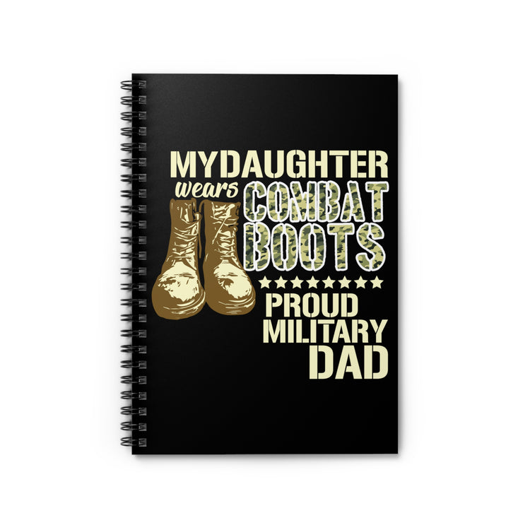 Cool My Daughter's Wearing Combat Boots Quote Tee Shirt Gift | Vintage Prideful Armies Dads Men Women T Shirts Spiral Notebook - Ruled Line